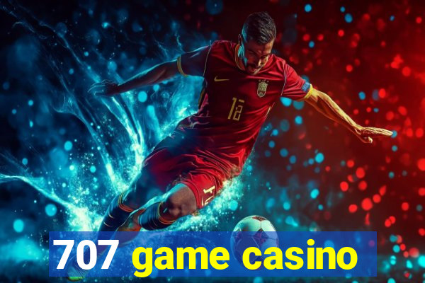 707 game casino
